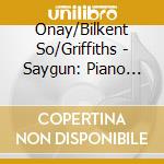 Onay/Bilkent So/Griffiths - Saygun: Piano Cconcertos 1 & 2
