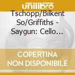 Tschopp/Bilkent So/Griffiths - Saygun: Cello Cto/Viola Cto