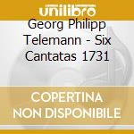 Georg Philipp Telemann - Six Cantatas 1731 cd musicale di Les Amis De Philippe/Remy