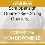 Schuppanzigh Quartet-Ries:String Quartets, Vol.4 cd musicale