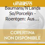 Baumans/N'Lands So/Porcelijn - Roentgen: Aus Goethes Faust cd