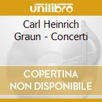 Carl Heinrich Graun - Concerti