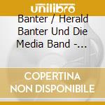 Banter / Herald Banter Und Die Media Band - Swinging Evergreens cd musicale di Artisti Vari