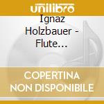 Ignaz Holzbauer - Flute Concertos - Kaiserla Stagione Frankfurt cd musicale di Ignaz Holzbauer
