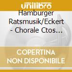 Hamburger Ratsmusik/Eckert - Chorale Ctos & Variations