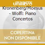 Kronenberg/Moesus - Wolfl: Piano Concertos
