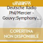 Deutsche Radio Phil/Mercier - Gouvy:Symphony No6 cd musicale