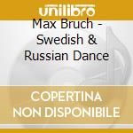 Max Bruch - Swedish & Russian Dance cd