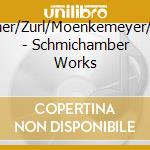 Rimmer/Zurl/Moenkemeyer/Grehl - Schmichamber Works cd