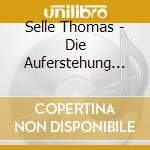 Selle Thomas - Die Auferstehung Christi cd musicale