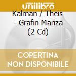 Kalman / Theis - Grafin Mariza (2 Cd) cd