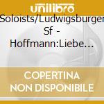 Soloists/Ludwigsburger Sf - Hoffmann:Liebe Und Eifersucht cd musicale di Soloists/Ludwigsburger Sf