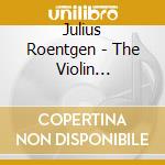 Julius Roentgen - The Violin Concertos cd musicale di Roentgen Julius