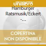 Hamburger Ratsmusik/Eckert - Various:Viola Da Gamba Consort cd musicale di Hamburger Ratsmusik/Eckert