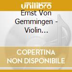 Ernst Von Gemmingen - Violin Concertos 1& 2 cd musicale di Von GemmingenErnst