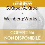 S.Kirpal/A.Kirpal - Weinberg:Works For Vln&Pno 1 cd musicale di S.Kirpal/A.Kirpal