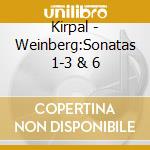 Kirpal - Weinberg:Sonatas 1-3 & 6 cd