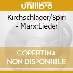 Kirchschlager/Spiri - Marx:Lieder cd musicale di Kirchschlager/Spiri