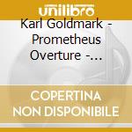 Karl Goldmark - Prometheus Overture - Schumann Phil/Beerman cd
