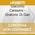Giacomo Carissimi - Oratorio Di Dan cd