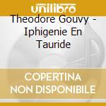 Theodore Gouvy - Iphigenie En Tauride cd
