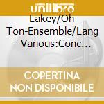 Lakey/Oh Ton-Ensemble/Lang - Various:Conc For Schmidt cd musicale di Lakey/Oh Ton