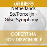 Netherlands So/Porcelijn - Gilse:Symphony No. 3 cd musicale di Netherlands So/Porcelijn