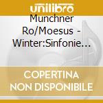 Munchner Ro/Moesus - Winter:Sinfonie No. 1 cd