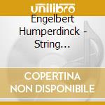 Engelbert Humperdinck - String Quartets cd musicale di Diogenes Quartett