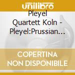 Pleyel Quartett Koln - Pleyel:Prussian Quartets
