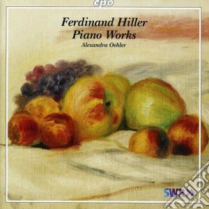 Ferdinand Hiller - Piano Works cd musicale di Alexandra Oehler