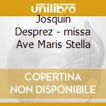 Josquin Desprez - missa Ave Maris Stella cd musicale di Weser Renaissancecordes