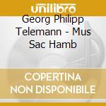Georg Philipp Telemann - Mus Sac Hamb cd musicale di Georg Philipp Telemann