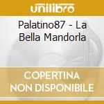 Palatino87 - La Bella Mandorla