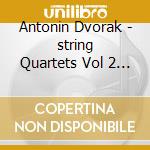 Antonin Dvorak - string Quartets Vol 2 (2 Cd) cd musicale di Vogler Quartet