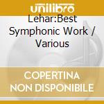 Lehar:Best Symphonic Work / Various cd