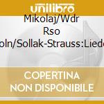 Mikolaj/Wdr Rso Koln/Sollak-Strauss:Lieder cd