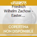 Friedrich Wilhelm Zachow - Easter Cantatas cd