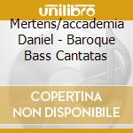 Mertens/accademia Daniel - Baroque Bass Cantatas cd