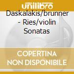 Daskalakis/brunner - Ries/violin Sonatas cd