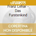 Franz Lehar - Das Furstenkind cd musicale di Franz Lehar