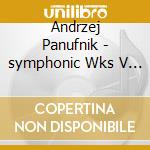 Andrzej Panufnik - symphonic Wks V 6 cd musicale di Berlin Konzerthaus/borowicz