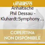 Anhaltische Phil Dessau - Kluhardt:Symphony No. 5 cd musicale di Anhaltische Phil Dessau