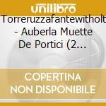 Torreruzzafantewitholt - Auberla Muette De Portici (2 Cd) cd