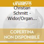 Christian Schmitt - Widor/Organ Symphonies 1-4