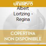 Albert Lortzing - Regina cd musicale di Wilgenbus/Stojkovic/Schirmer