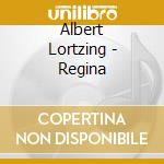 Albert Lortzing - Regina cd