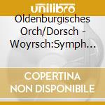 Oldenburgisches Orch/Dorsch - Woyrsch:Symph No. 2/Hamlet cd musicale di Oldenburgisches Orch/Dorsch
