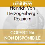 Heinrich Von Herzogenberg - Requiem cd musicale di Heinrich Von Herzogenberg
