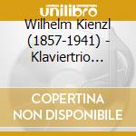 Wilhelm Kienzl (1857-1941) - Klaviertrio F-Moll Op.13 cd